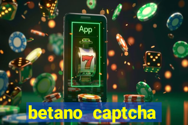 betano captcha security check